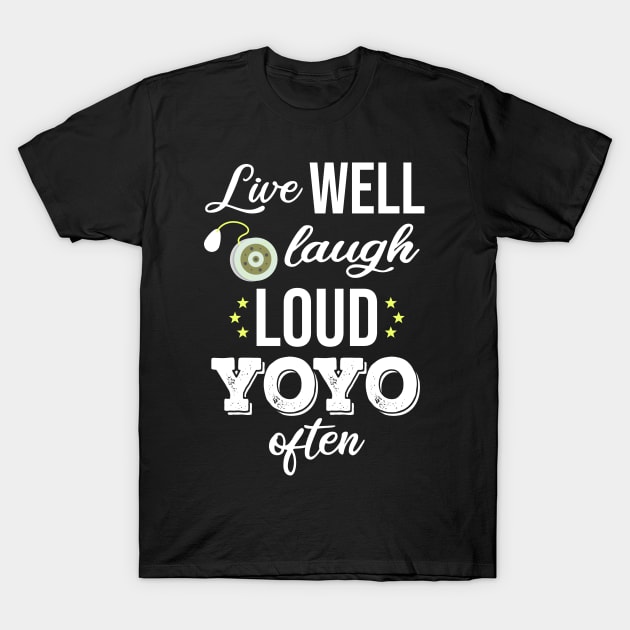 Live Well Laugh Loud Yoyo Often T-Shirt by White Martian